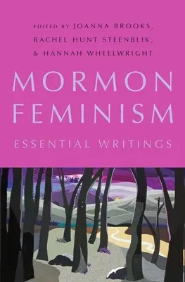 Le féminisme mormon : Les écrits essentiels - Mormon Feminism: Essential Writings