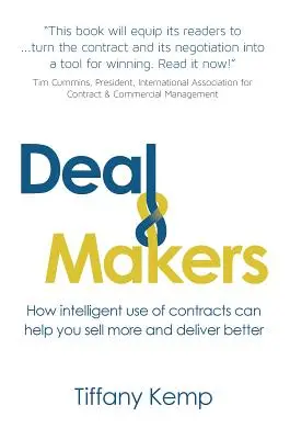 Deal Makers : Comment l'utilisation intelligente des contrats peut vous aider à vendre plus et à livrer mieux - Deal Makers: How Intelligent Use of Contracts Can Help You Sell More and Deliver Better