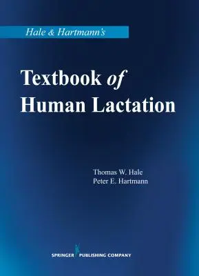 Hale & Hartmann's Textbook of Human Lactation (Manuel de lactation humaine) - Hale & Hartmann's Textbook of Human Lactation