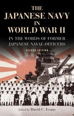 La marine japonaise pendant la Seconde Guerre mondiale : paroles d'anciens officiers de la marine japonaise - The Japanese Navy in World War II: In the Words of Former Japanese Naval Officers