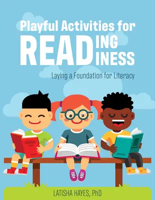 Activités ludiques pour la préparation à la lecture : Poser les bases de l'alphabétisation - Playful Activities for Reading Readiness: Laying a Foundation for Literacy