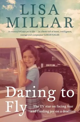 Oser voler : La star de la télévision face à la peur et à la joie de vivre à la veille d'une échéance - Daring to Fly: The TV Star on Facing Fear and Finding Joy on a Deadline