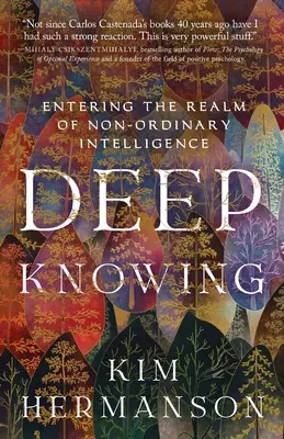 Connaissance profonde : Entrer dans le royaume de l'intelligence non-ordinaire - Deep Knowing: Entering the Realm of Non-Ordinary Intelligence