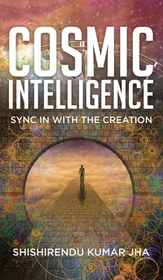 Intelligence cosmique : Se synchroniser avec la création - Cosmic Intelligence: Sync in with the Creation
