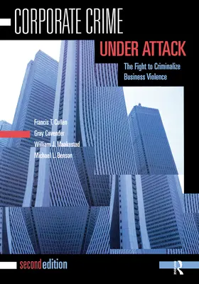 La criminalité d'entreprise sous attaque : La lutte pour la criminalisation de la violence en entreprise - Corporate Crime Under Attack: The Fight to Criminalize Business Violence