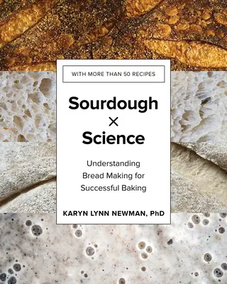 Le levain par la science : Comprendre la fabrication du pain pour une cuisson réussie - Sourdough by Science: Understanding Bread Making for Successful Baking