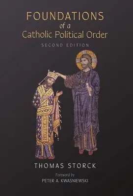 Les fondements d'un ordre politique catholique - Foundations of a Catholic Political Order