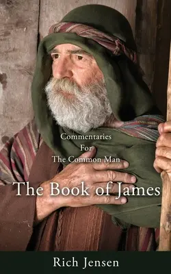 Commentaires pour le commun des mortels : Le livre de Jacques - Commentaries For the Common Man: The Book of James