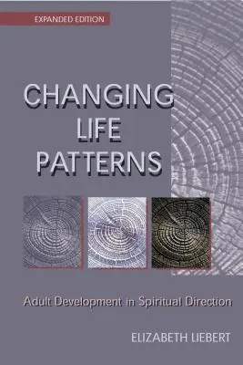 Changer les schémas de vie : Le développement de l'adulte dans la direction spirituelle - Changing Life Patterns: Adult Development in Spiritual Direction