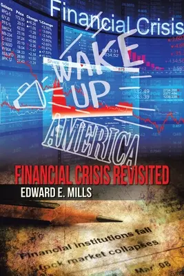 Réveillez l'Amérique : La crise financière revisitée - Wake up America: Financial Crisis Revisited