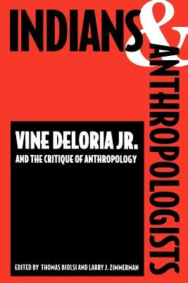 Indiens et anthropologues : Vine Deloria, JR. et la critique de l'anthropologie - Indians and Anthropologists: Vine Deloria, JR., and the Critique of Anthropology