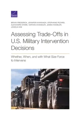 Évaluer les compromis dans les décisions d'intervention militaire des États-Unis : Intervenir ou non, quand et avec quelle force ? - Assessing Trade-Offs in U.S. Military Intervention Decisions: Whether, When, and with What Size Force to Intervene