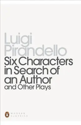 Six personnages en quête d'auteur et autres pièces de théâtre - Six Characters in Search of an Author and Other Plays