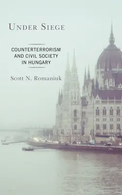 En état de siège : Lutte contre le terrorisme et société civile en Hongrie - Under Siege: Counterterrorism and Civil Society in Hungary