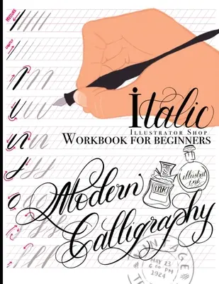Calligraphie moderne : Manuel pour les débutants - Modern Calligraphy: Workbook for Beginners