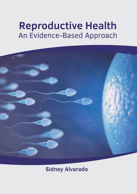 La santé génésique : Une approche fondée sur des données probantes - Reproductive Health: An Evidence-Based Approach