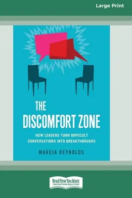 La zone d'inconfort : Comment les leaders transforment les conversations difficiles en percées [Édition standard à gros caractères en 16 parties]. - The Discomfort Zone: How Leaders Turn Difficult Conversations Into Breakthroughs [Standard Large Print 16 Pt Edition]