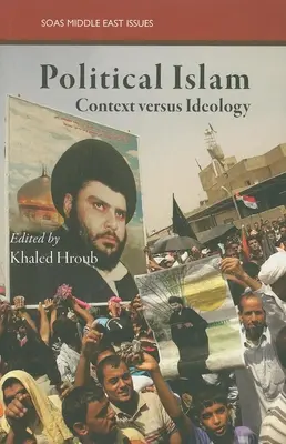 L'islam politique : Le contexte contre l'idéologie - Political Islam: Context Versus Ideology