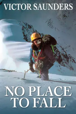 Pas de place pour tomber : Le superalpinisme dans le Haut Himalaya - No Place to Fall: Superalpinism in the High Himalaya