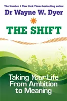 Shift - Passer de l'ambition au sens de la vie - Shift - Taking Your Life from Ambition to Meaning