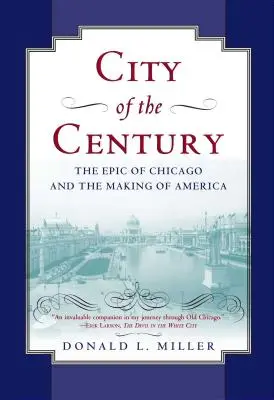 La ville du siècle : L'épopée de Chicago et la construction de l'Amérique - City of the Century: The Epic of Chicago and the Making of America