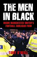 Les hommes en noir - Au sein de l'entreprise de hooligans de Manchester United - Men In Black - Inside Manchester United's Football Hooligan Firm