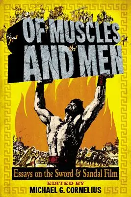 Des muscles et des hommes : Essais sur le film d'épée et de sandale - Of Muscles and Men: Essays on the Sword and Sandal Film