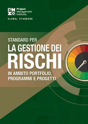 La norme pour la gestion des risques dans les portefeuilles, les programmes et les projets (italien) - The Standard for Risk Management in Portfolios, Programs, and Projects (Italian)