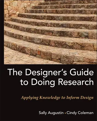 Le guide du designer pour la recherche : Appliquer les connaissances pour éclairer la conception - The Designer's Guide to Doing Research: Applying Knowledge to Inform Design