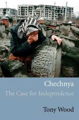 La Tchétchénie : Les arguments en faveur de l'indépendance - Chechnya: The Case for Independence