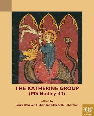 Le groupe Katherine (MS Bodley 34) : Écrits religieux pour les femmes dans l'Angleterre médiévale - The Katherine Group (MS Bodley 34): Religious Writings for Women in Medieval England