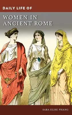La vie quotidienne des femmes dans la Rome antique - Daily Life of Women in Ancient Rome