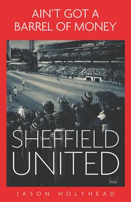 Un baril d'argent : Sheffield United - Ain't Got a Barrel of Money: Sheffield United