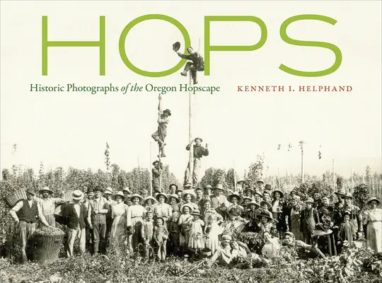 Hops : Photographies historiques du paysage houblonnier de l'Oregon - Hops: Historic Photographs of the Oregon Hopscape