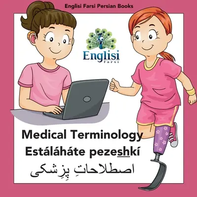 Englisi Farsi Persian Books Medical Terminology Estlhte Pezeshk : Terminologie Médicale Estlhte Pezeshk - Englisi Farsi Persian Books Medical Terminology Estlhte Pezeshk: Medical Terminology Estlhte Pezeshk