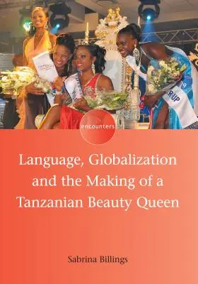 La langue, la mondialisation et la fabrication d'une reine de beauté tanzanienne - Language, Globalization and the Making of a Tanzanian Beauty Queen