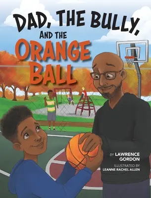 Papa, la brute et la balle orange - Dad, the Bully, and the Orange Ball