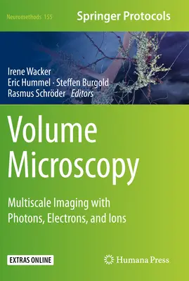 Microscopie en volume : Imagerie multi-échelle avec des photons, des électrons et des ions - Volume Microscopy: Multiscale Imaging with Photons, Electrons, and Ions