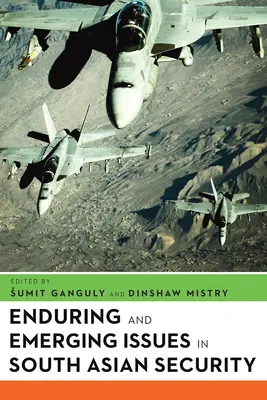 Questions persistantes et émergentes dans le domaine de la sécurité en Asie du Sud - Enduring and Emerging Issues in South Asian Security