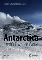 L'Antarctique : Le monde de glace de la Terre - Antarctica: Earth's Own Ice World