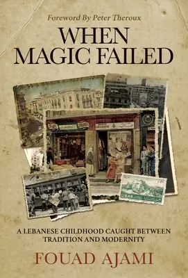 Quand la magie a échoué : Les mémoires d'une enfance libanaise, entre Orient et Occident - When Magic Failed: A Memoir of a Lebanese Childhood, Caught Between East and West