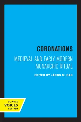 Couronnements : Rituel monarchique médiéval et du début des temps modernes - Coronations: Medieval and Early Modern Monarchic Ritual