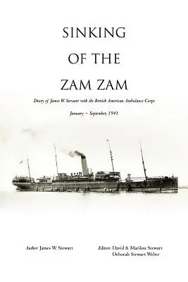 Le naufrage du Zam Zam : Journal de James Stewart avec le British American Ambulance Corps - Sinking of the Zam Zam: Diary of James Stewart with the British American Ambulance Corps