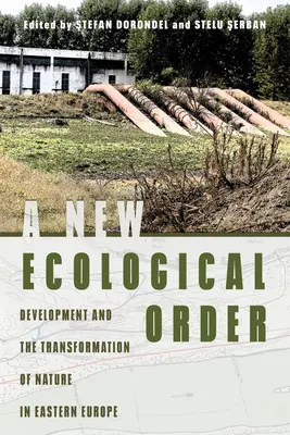 Un nouvel ordre écologique : Le développement et la transformation de la nature en Europe de l'Est - A New Ecological Order: Development and the Transformation of Nature in Eastern Europe