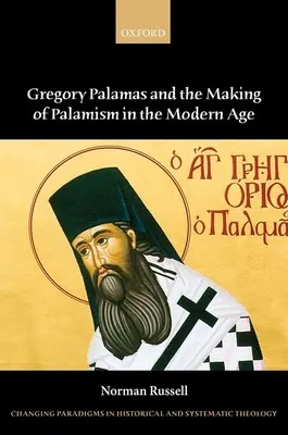 Gregory Palamas et l'émergence du palamisme à l'époque moderne - Gregory Palamas and the Making of Palamism in the Modern Age