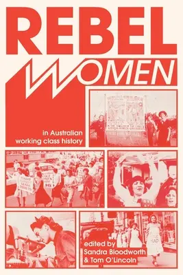Les femmes rebelles dans l'histoire de la classe ouvrière australienne - Rebel Women in Australian Working Class History