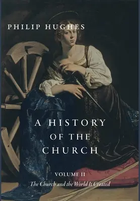 Histoire de l'Église, tome II : L'Église et le monde qu'elle a créé - A History of the Church, Volume II: The Church and the World It Created