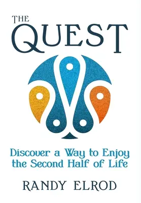La Quête : Découvrir un moyen de profiter de la seconde moitié de la vie - The Quest: Discover a Way to Enjoy the Second Half of Life