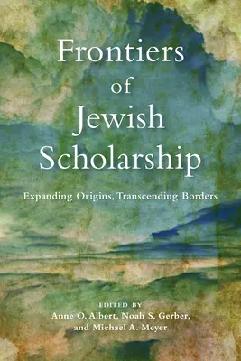 Les frontières de l'érudition juive : Élargir les origines, transcender les frontières - Frontiers of Jewish Scholarship: Expanding Origins, Transcending Borders