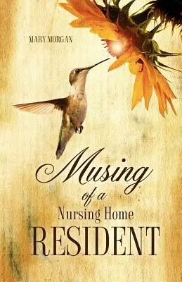 Les réflexions d'une pensionnaire de maison de retraite - Musing of a Nursing Home Resident